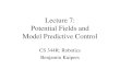 Lecture 7: Potential Fields and Model Predictive Control CS 344R: Robotics Benjamin Kuipers
