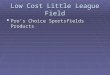 Low Cost Little League Field  Pro’s Choice Sportsfields Products