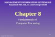Chapter 8 Fundamentals of Computer Processing MANAGEMENT INFORMATION SYSTEMS 8/E Raymond McLeod, Jr. and George Schell Copyright 2001 Prentice-Hall, Inc