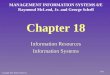 Chapter 18 Information Resources Information Systems MANAGEMENT INFORMATION SYSTEMS 8/E Raymond McLeod, Jr. and George Schell Copyright 2001 Prentice-Hall,