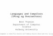 1 Languages and Compilers (SProg og Oversættere) Bent Thomsen Department of Computer Science Aalborg University With acknowledgement to Hanne Riis Nielson