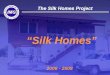 “Silk Homes” 2006 - 2008. Funded by:Implemented by: MAE/DGCS