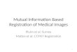 Mutual Information Based Registration of Medical Images Pluim et al: Survey Mattes et al: CT/PET Registration 1
