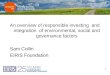 1 An overview of responsible investing and integration of environmental, social and governance factors Sam Collin EIRIS Foundation