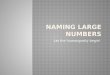 Let the humongosity begin!.  This is the third recording about naming large numbers. If you want to separate out thousands and millions and billions