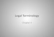 Legal Terminology Chapter 4. Terminology Terminology - the study of terms and their use. Terms are words that in specific contexts are given specific