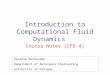 Introduction to Computational Fluid Dynamics Course Notes (CFD 4) Karthik Duraisamy Department of Aerospace Engineering University of Glasgow