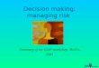 Decision making: managing risk Summary of an ISoP workshop, Berlin, 2004