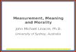 John Michael Linacre, Ph.D. University of Sydney, Australia Measurement, Meaning and Morality