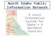 North Idaho Public Information Network A Joint Information System for Idaho’s 5 Northern Counties