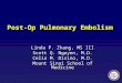 Post-Op Pulmonary Embolism Linda P. Zhang, MS III Scott Q. Nguyen, M.D. Celia M. Divino, M.D. Mount Sinai School of Medicine