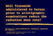 Will frusemide administered to horses prior to scintigraphic examinations reduce the radiation dose rate? Erichsen C*, Falck-Andersen H*, Lønning M*, Bjørnstad