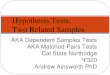 Hypothesis Tests: Two Related Samples AKA Dependent Samples Tests AKA Matched-Pairs Tests Cal State Northridge  320 Andrew Ainsworth PhD