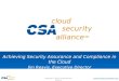 Www.cloudsecurityalliance.org Copyright © 2011 Cloud Security Alliance Achieving Security Assurance and Compliance in the Cloud Jim Reavis, Executive Director