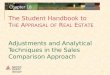 The Student Handbook to T HE A PPRAISAL OF R EAL E STATE 1 Chapter 18 Adjustments and Analytical Techniques in the Sales Comparison Approach