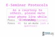 1 E-Seminar Protocols Press *6 to mute (listen) Press #6 to un-mute (ask a question) As a courtesy to others, please mute your phone line while listening