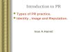 Introduction to PR Types of PR practice. Identity, Image and Reputation. Inas A.Hamid