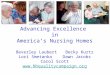 Advancing Excellence in America’s Nursing Homes Beverley LaubertBecky Kurtz Lori SmetankaDawn Jacobs Carol Scott 