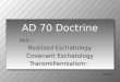 AD 70 Doctrine aka… Realized Eschatology Covenant Eschatology Transmillennialism ™ Part 1