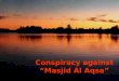 Conspiracy against “Masjid Al Aqsa” Have you noticed, whenever there is mention of the in the local or international media, the picture of the appears