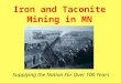 Iron and Taconite Mining in MN Supplying the Nation For Over 100 Years
