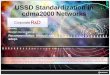 USSD Standardization in cdma2000 Networks Contact: Roozbeh Atarius (ratarius@qualcomm.com)@qualcomm.com Recommendation: Discuss and adopt. Notice ©2011