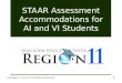 STAAR Assessment Accommodations for AI and VI Students ESC Region 11 (Source: TEA Student Assessment) 1