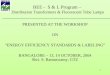1 BEE - S & L Program – Distribution Transformers & Fluorescent Tube Lamps PRESENTED AT THE WORKSHOP ON “ENERGY EFFICIENCY STANDARDS & LABELING” BANGALORE