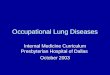 Occupational Lung Diseases Internal Medicine Curriculum Presbyterian Hospital of Dallas October 2003