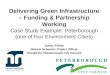 Delivering Green Infrastructure – Funding & Partnership Working Case Study Example: Peterborough (one of four Environment Cities) James Fisher Natural