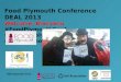 20th September 2013 Food Plymouth Conference DEAL 2013 Welcome: Bienvenu #FoodPlymouthConf @foodplymouth