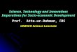 Science, Technology and Innovation: Imperatives for Socio-economic Development Prof. Atta-ur-Rahman, FRS UNESCO Science Laureate