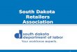 1 South Dakota Retailers Association. 2 South Dakota’s Job Loss December 2007: National recession hits U.S. U.S. Unemployment Rate: 4.9% S.D. Unemployment