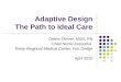 Adaptive Design The Path to Ideal Care Debra Shriver, MSN, RN Chief Nurse Executive Trinity Regional Medical Center, Fort Dodge April 2010