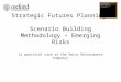 Strategic Futures Planning: Scenario Building Methodology – Emerging Risks (a practical case at the Swiss Reinsurance Company)