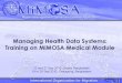Managing Health Data Systems: Training on MiMOSA Medical Module Opening Meeting 1. Medical Data Processing 2. Mission-Specific Settings 3. Non-USRP Processing