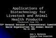 Applications of Biotechnology for Livestock and Animal Health Products (Technical Item II) Anne A. MacKenzie Canadian Food Inspection Agency 73 rd General