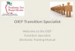 OIEP Transition Specialist Welcome to the OIEP Transition Specialist Electronic Training Manual