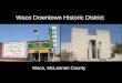 Waco Downtown Historic District Waco, McLennan County
