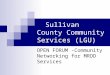Sullivan County Community Services (LGU) OPEN FORUM -Community Networking for MRDD Services