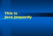 This is Java Jeopardy Java Basics Output String Literals VariablesDataRandom 1111 1111 1111 1111 1111 1111 2222 2222 2222 2222 2222 2222 3333 3333 3333