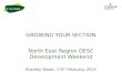 GROWING YOUR SECTION North East Region DESC Development Weekend Bradley Wood, 7-9 th February 2015