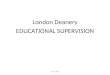 London Deanery EDUCATIONAL SUPERVISION A7 ES slides