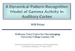 A Dynamical Pattern Recognition Model of Gamma Activity in Auditory Cortex Will Penny Wellcome Trust Centre for Neuroimaging, University College London,