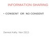 INFORMATION SHARING CONSENT OR NO CONSENT Dermot Kelly. Nov 2013