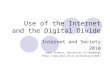 Use of the Internet and the Digital Divide Internet and Society 2010 James Stewart, University of Edinburgh