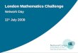 London Mathematics Challenge Network Day 11 th July 2008