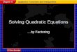 Solving Quadratic Equations by Factoring. Solving Quadratic Equations by Factoring Get ZERO on one side by itself. Factor. Consider Common Factors FIRST!