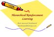 Hierarchical Reinforcement Learning Amir massoud Farahmand Farahmand@SoloGen.net