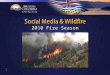 1 2010 Fire Season. 2 Launched BC Fire Info Facebook page in 2009. Posted news releases, little engagement. 2009 season revealed government information